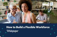 How to Build a Flexible Workforce